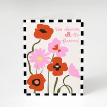 Load image into Gallery viewer, You Deserve All The Flowers