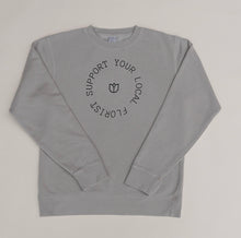 Load image into Gallery viewer, &#39;Support Your Local Florist&#39; Crewneck
