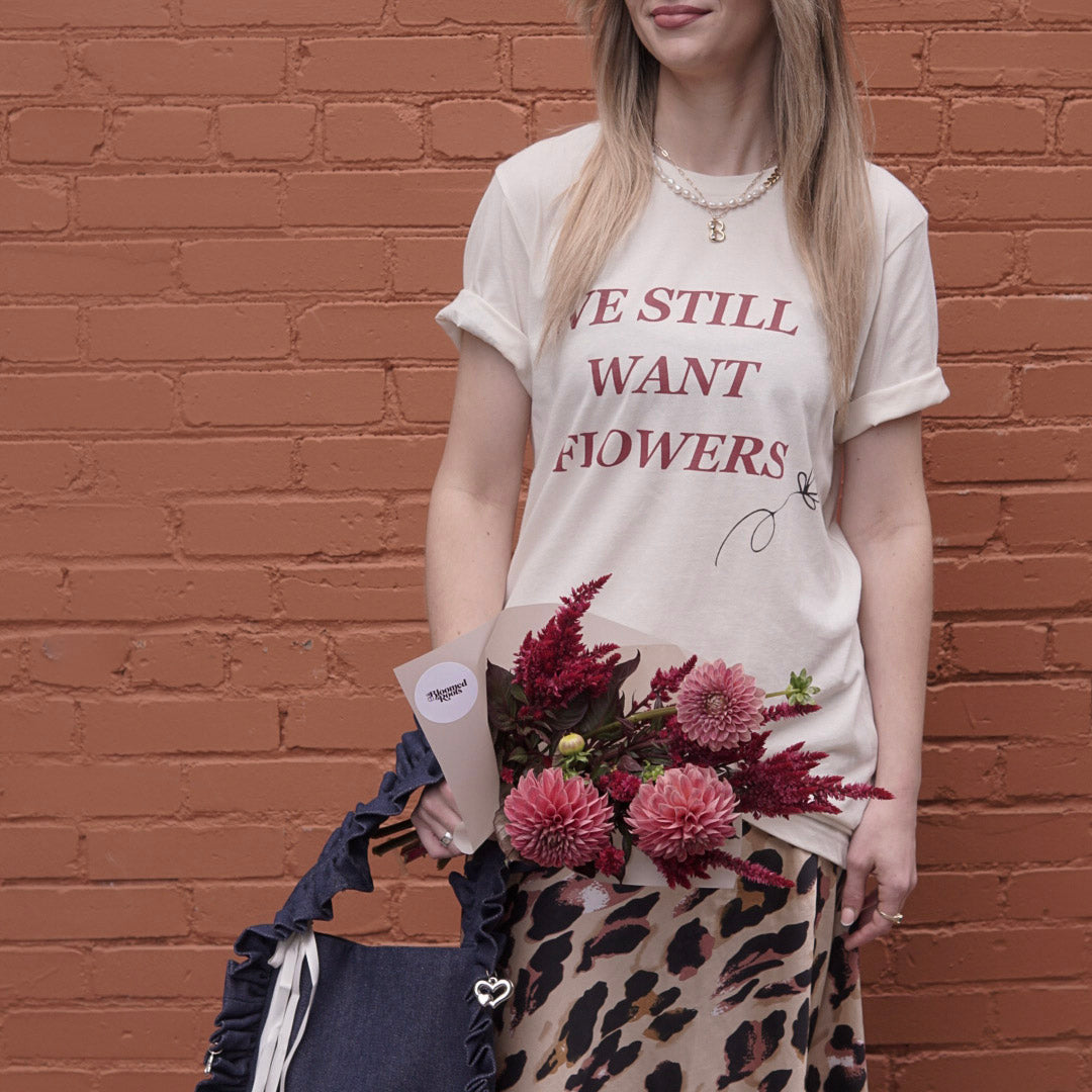 We Still Want Flowers Tee