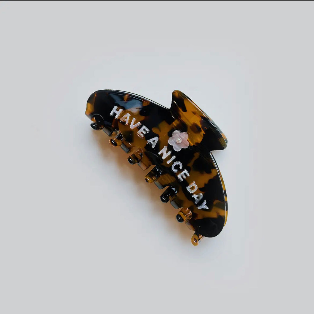Have A Nice Day - Tortoise Shell Claw Clip