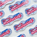 Brb, I'm Manifesting - Sticker