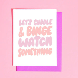 Let's Cuddle & Binge Watch Something - Greeting Card