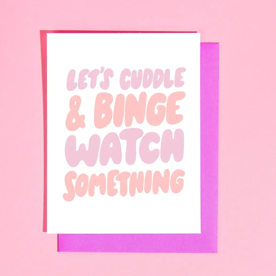 Let's Cuddle & Binge Watch Something - Greeting Card